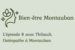 Podcast - Ostéopathe à Montauban